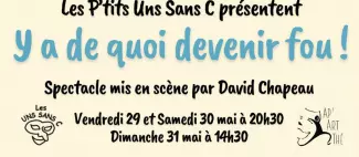Theatre Les P'tits Uns Sans C - Y-a-de-quoi-devenir-fou
