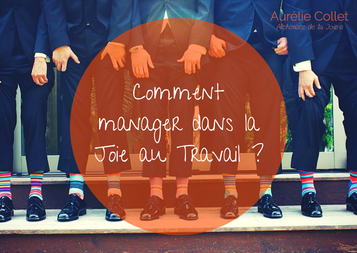 Comment Manager Dans La Joie Au Travail Pleneuf Val Andre Cotes D Armor