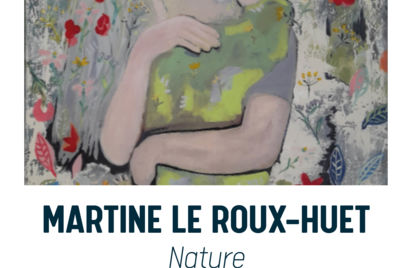 Nature - Exposition de Martine Le Roux-Huet