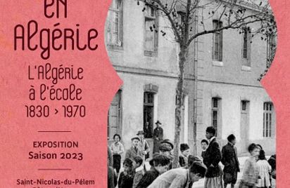 Exposition | L'école en Algérie , l'Algérie à l'école 1830-1970