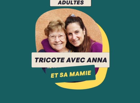 ATELIER TRICOT AVEC ANNA & SA MAMIE SOLANGE ! 