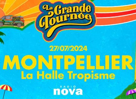 LA GRANDE TOURNÉE D'ÉTÉ DE RADIO NOVA 2024 - MONTPELLIER 