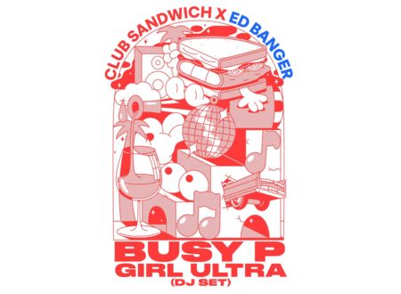 ED BANGER X "CLUB SANDWICH" - BUSY P -GIRL ULTRA