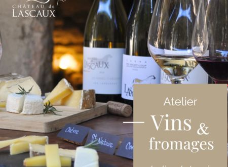 CHÂTEAU DE LASCAUX - ATELIER VINS & FROMAGES : LE LIEN DU TERROIR 