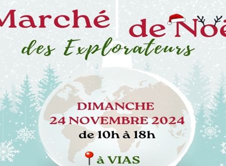 MARCHÉ DE NOËL - COMPTOIR DES EXPLORATEURS 6ÈME ÉDITIONS - VIAS 