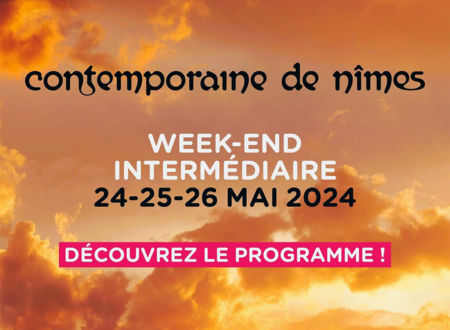 Contemporaine de Nîmes - WEEK-END INTERMÉDIAIRE Du 24 au 26 mai 2024