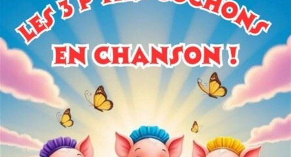Spectacle : Les 3 P’tits Cochons en Chanson_Bagnols-sur-Cèze