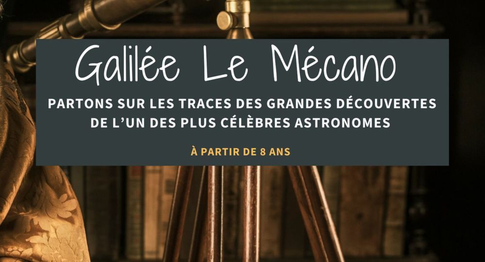 GALILÉE LE MECANO