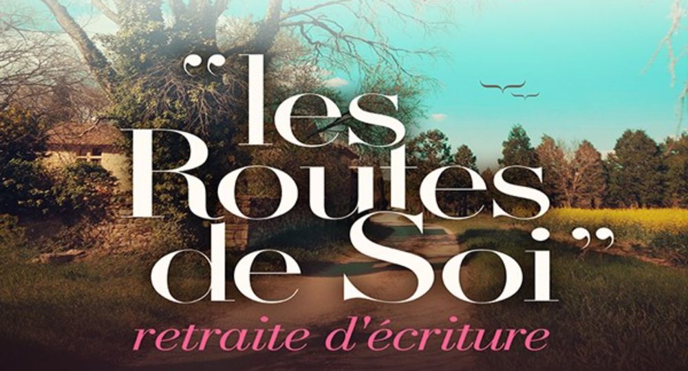 Retraite d'écriture - Les routes de soi