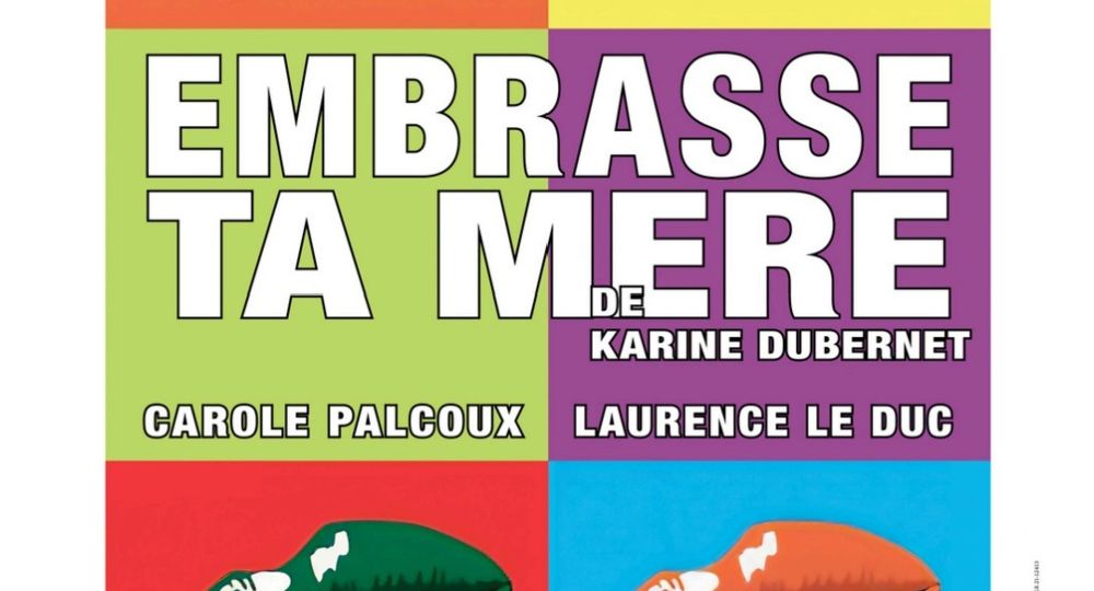 Théâtre - Embrasse ta mère_Flaux