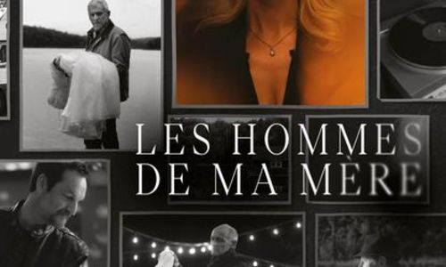 Soir&eacute;e Cin&eacute; Quebec : Les hommes de ma m&egrave;re