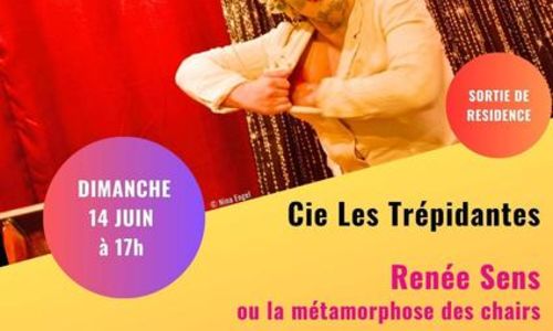 Sortie de r&eacute;sidence - Ren&eacute;e Sens ou la m&eacute;tamorphose des chairs - Cie Les Tr&eacute;pidantes