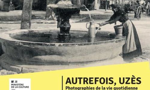 Autrefois, Uz&egrave;s - Photographies de la vie quotidienne