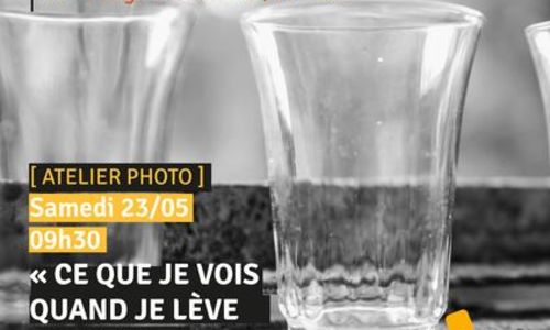 Atelier photo - Ce que je vois quand je l&egrave;ve les yeux