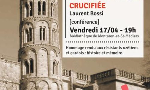 Conf&eacute;rence - Uz&egrave;s la r&eacute;sistance crucifi&eacute;e