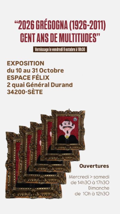 2026 Grégogna Cent Ans de Multitudes Exposition Espace Félix