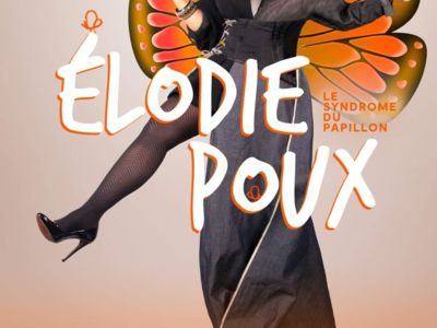 COMPLET - SPECTACLE - ELODIE POUX - LE SYNDROME DU PAPILLON Le 22 nov 2024