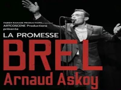 ARNAUD ASKOY : LA PROMESSE DE BREL Le 21 mars 2025