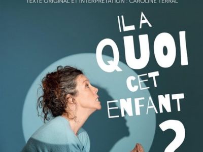 ONE WOMAN SHOW : IL A QUOI CET ENFANT Le 5 oct 2024