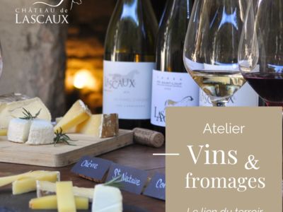 CHÂTEAU DE LASCAUX - ATELIER VINS & FROMAGES : LE LIEN... Le 30 nov 2024