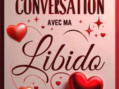 CONVERSATION AVEC MA LIBIDO Du 28 nov au 19 déc 2024