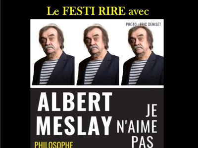 LE FESTI RIRE PROPOSE ALBERT MESLAY Le 22 nov 2024