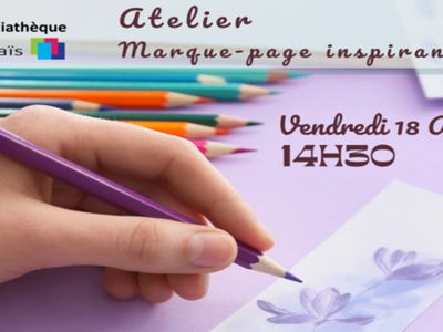 ATELIER MARQUE PAGE INSPIRANT Du 18 au 22 avr 2025