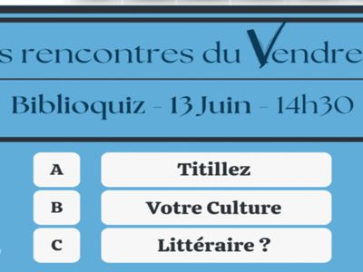 LES RENCONTRES DU VENDREDI : BIBLIOQUIZ Le 13 juin 2025