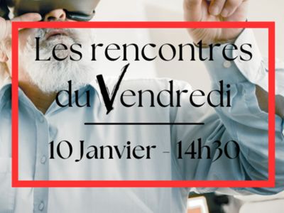 LES RENCONTRES DU VENDREDI - NUMÉRIQUE : DÉCOUVERTE... Le 10 janv 2025