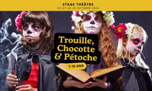 Stage 7-10 ans : Trouille, Chocotte et Pétoche !