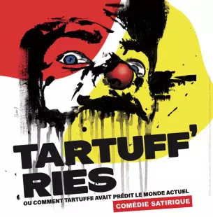 TARTUFF'RIES ou comment Tartuffe avait prédit le monde actuel
