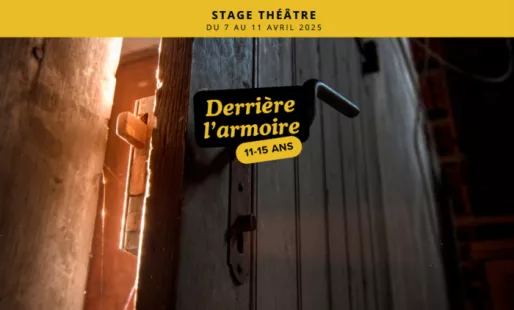 Stage 11-15 ans : Derrière l'armoire !