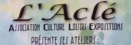 Exposition des ateliers de l'Association Culture Loisirs Expositions (L'Aclé)