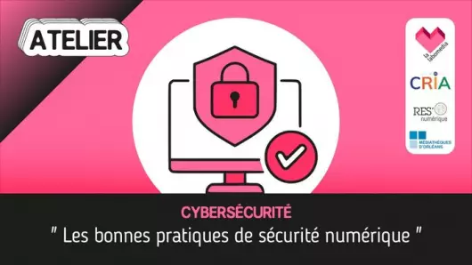 Atelier : Cybersécurité : les bonnes pratiques de navigation numérique