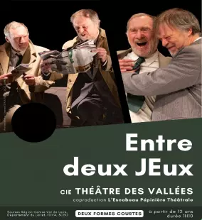 Entre deux jeux par le théâtre des Vallées Et en co-production avec le Théatre de l'Escabeau